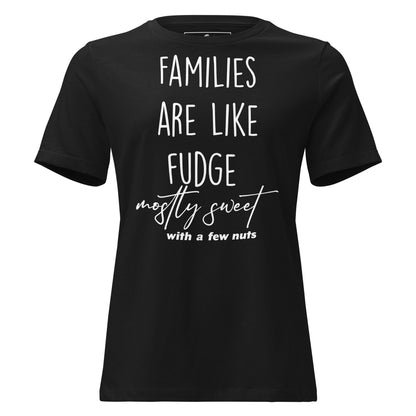 Families Are Like Fudge Mostly Sweet With A Few Nuts Black Motivational Women’s T-Shirt