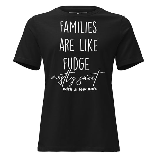 Families Are Like Fudge Mostly Sweet With A Few Nuts Black Motivational Women’s T-Shirt