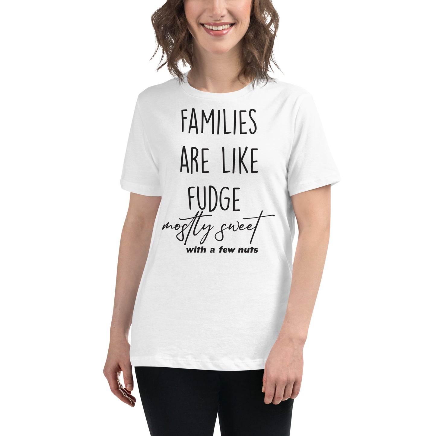 Families Are Like Fudge Mostly Sweet With A Few Nuts White Motivational Women’s T-Shirt Lifestyle