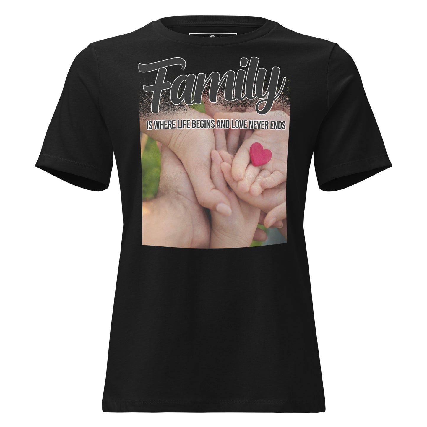 Family Is Where Life Begins – Heart in Hand Edition Black Motivational Women’s T-Shirt