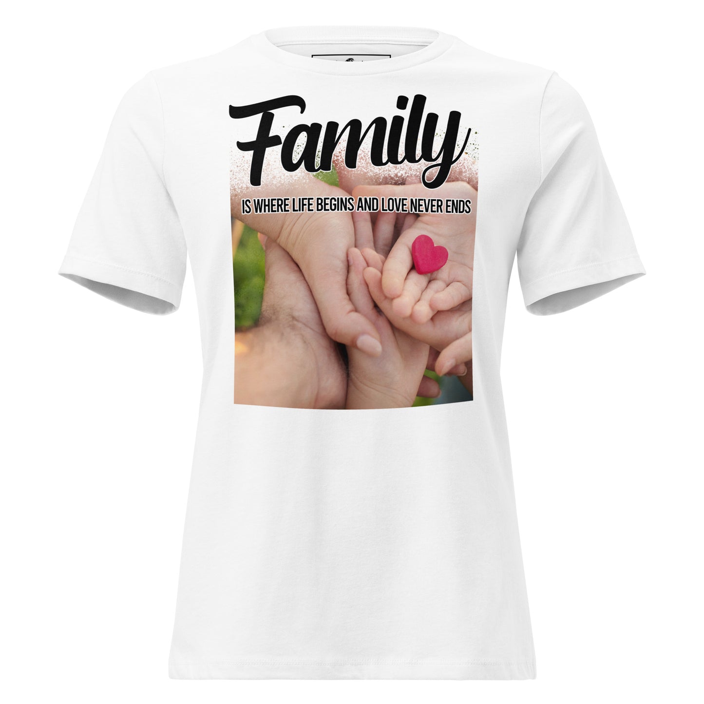 Family Is Where Life Begins – Heart in Hand Edition White Motivational Women’s T-Shirt