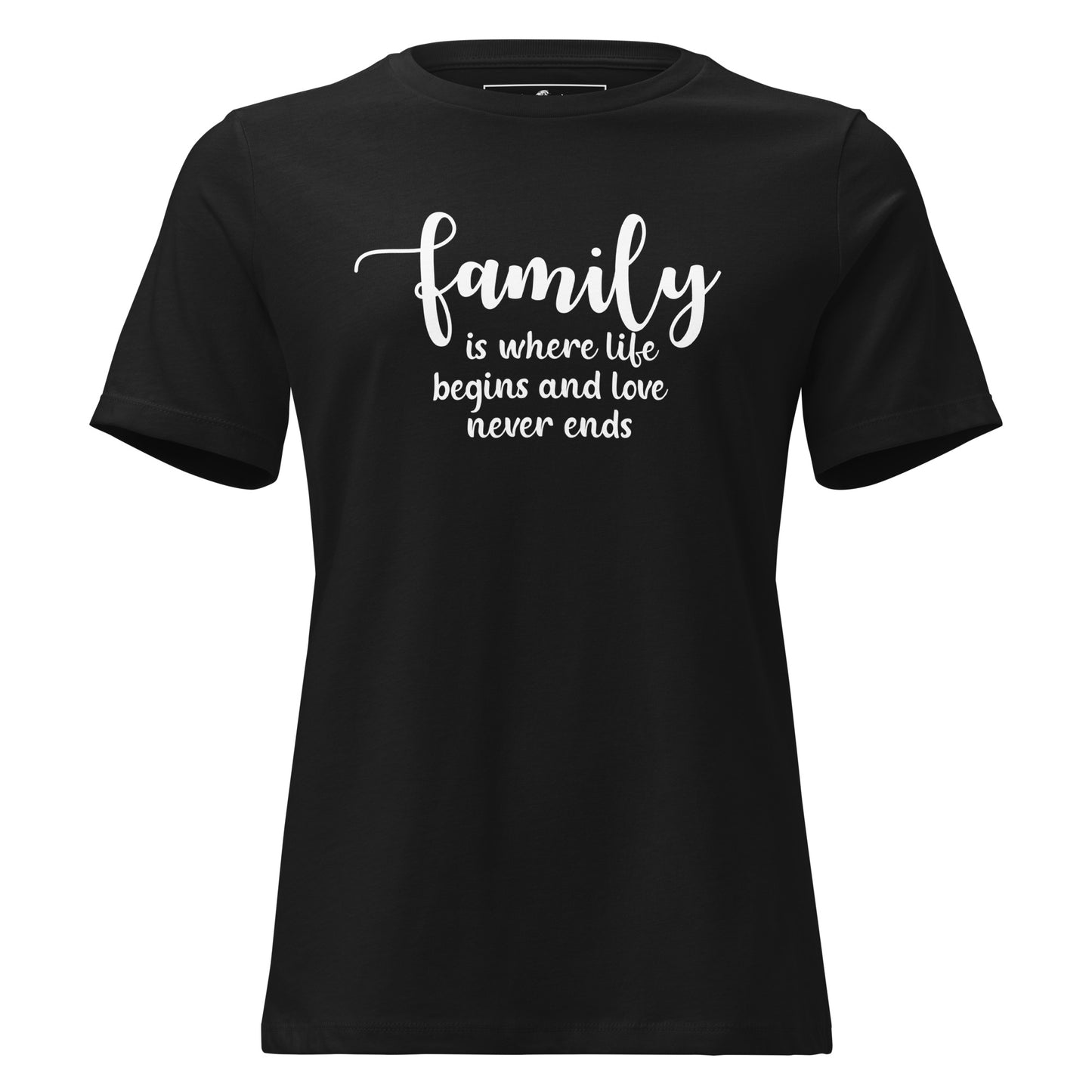 Family Is Where Life Begins – Script Edition Black Motivational Women’s T-Shirt