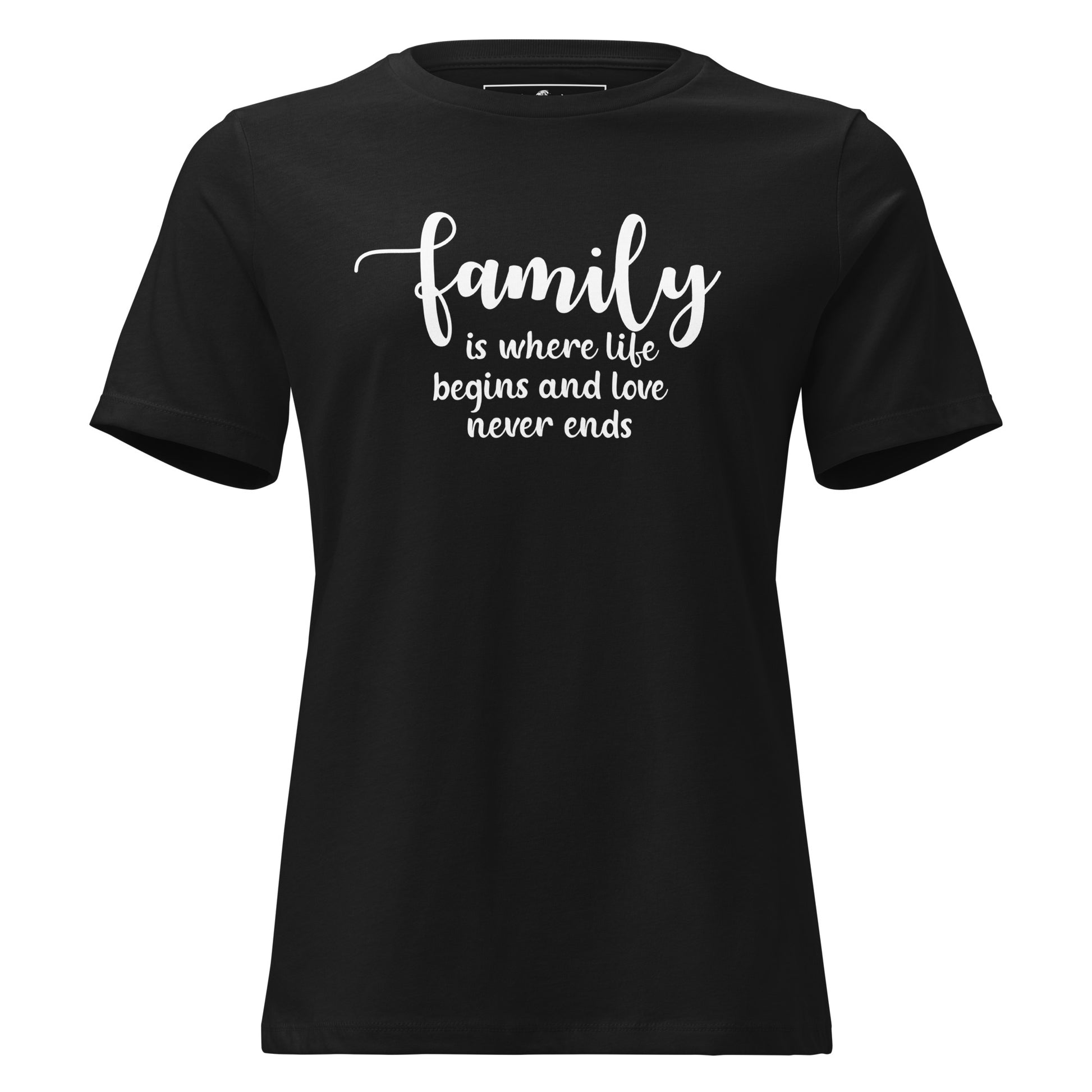 Family Is Where Life Begins – Script Edition Black Motivational Women’s T-Shirt