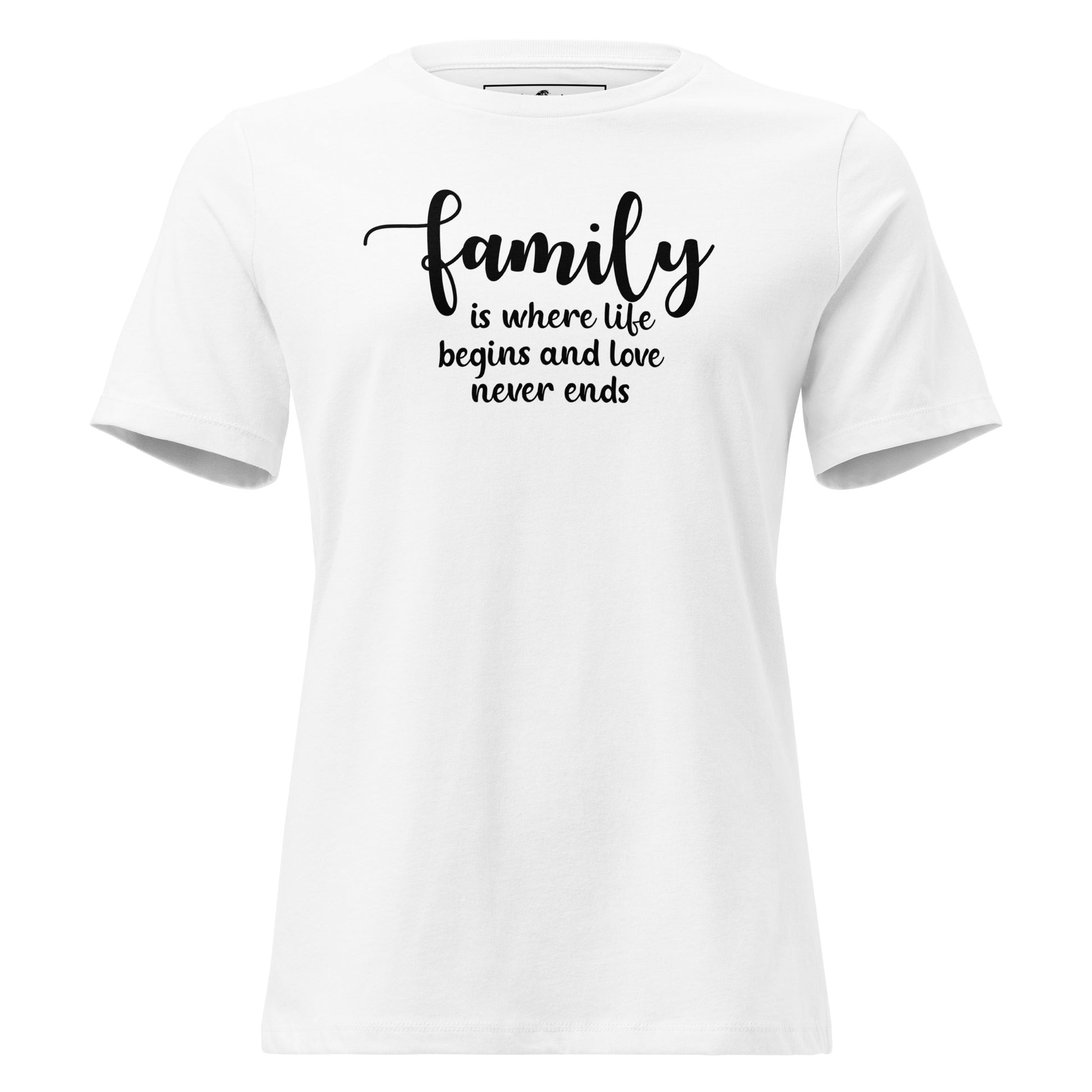 Family Is Where Life Begins – Script Edition White Motivational Women’s T-Shirt