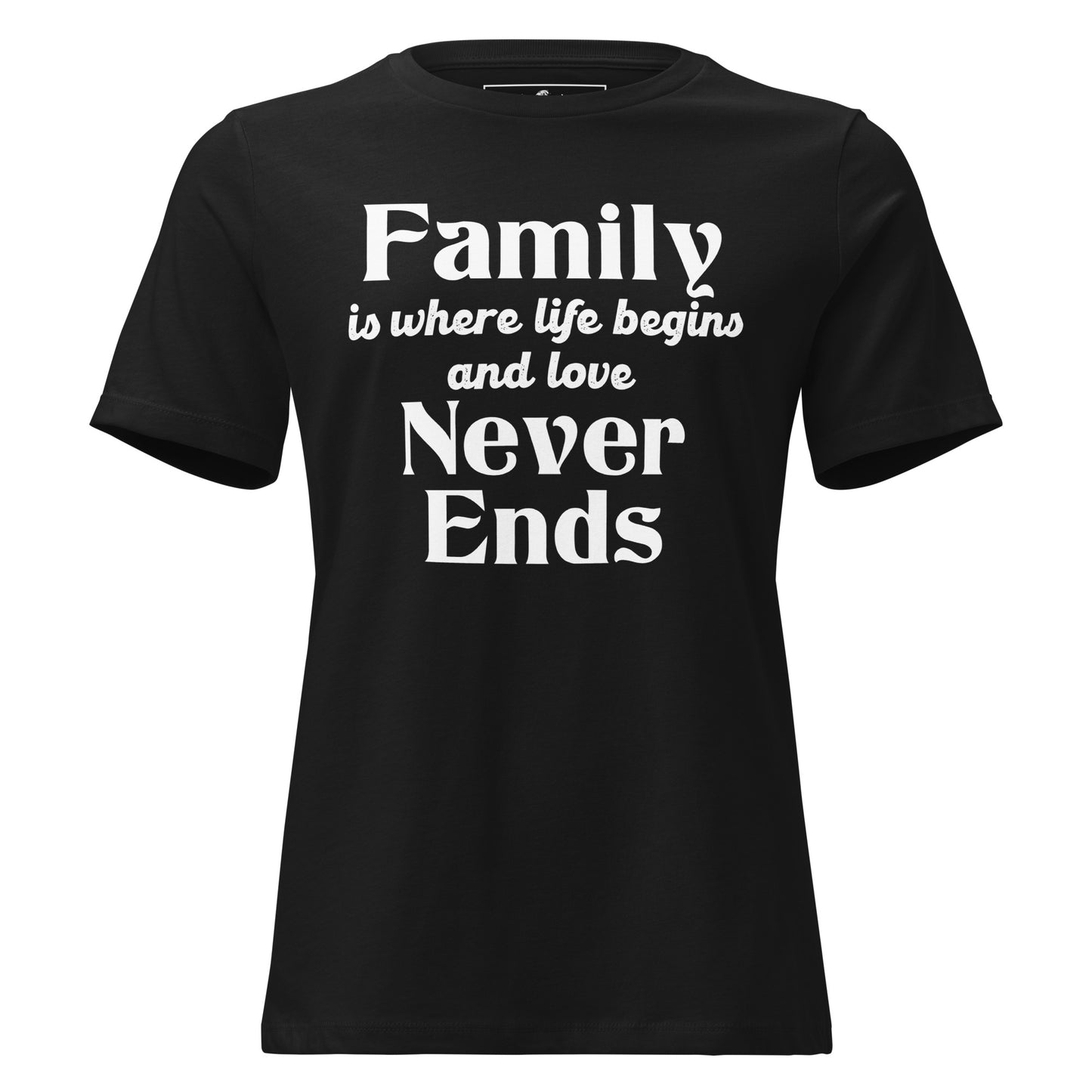 Family Is Where Life Begins – Timeless Bold Edition Black Motivational Women’s T-Shirt