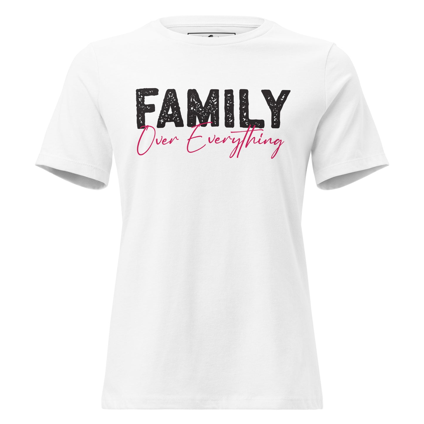 Family Over Everything Bold White Motivational Women’s T-Shirt