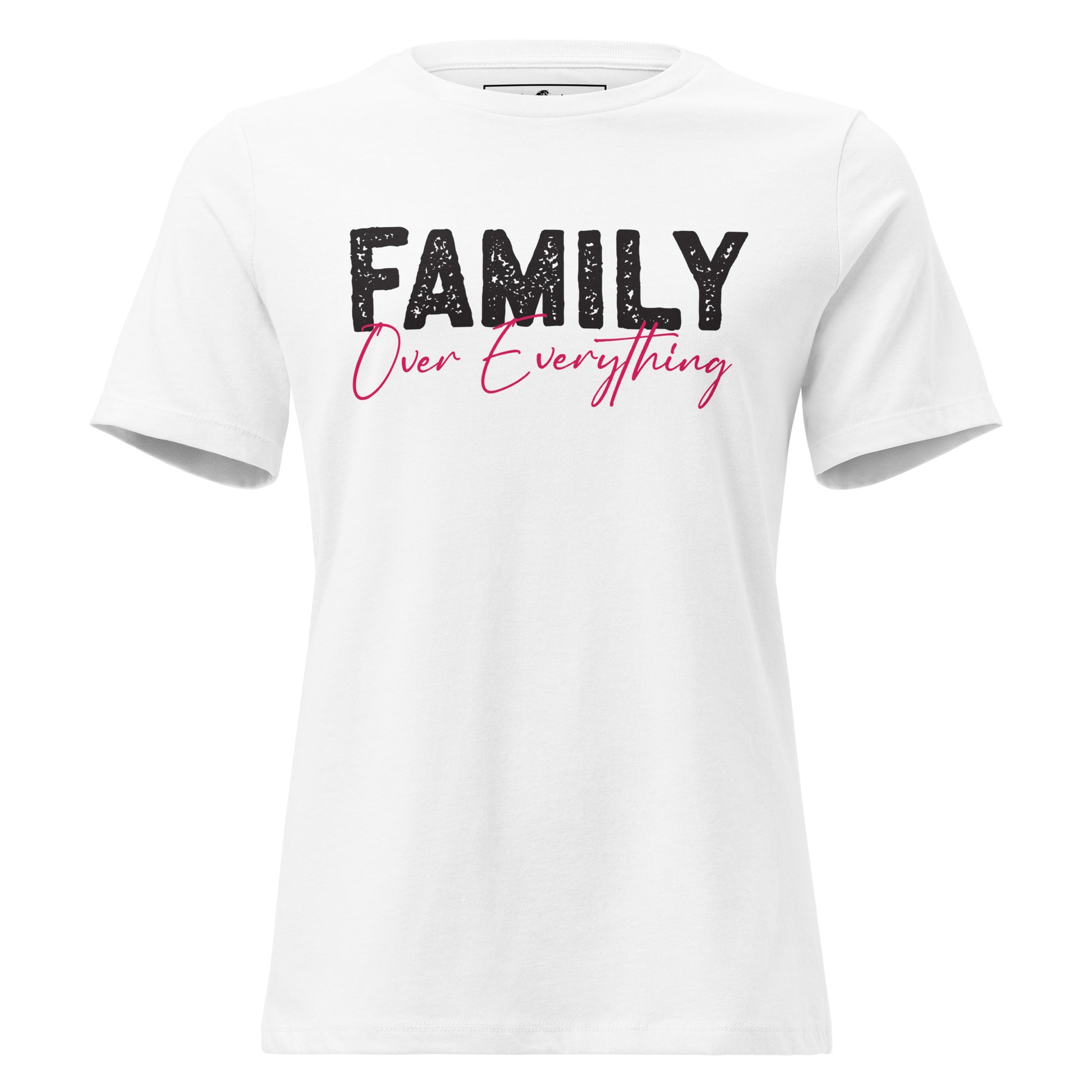 Family Over Everything Bold White Motivational Women’s T-Shirt