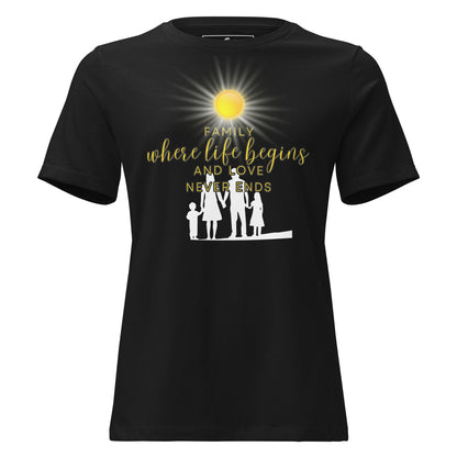 Family: Where Life Begins and Love Never Ends - Black Motivational Women’s T-Shirt
