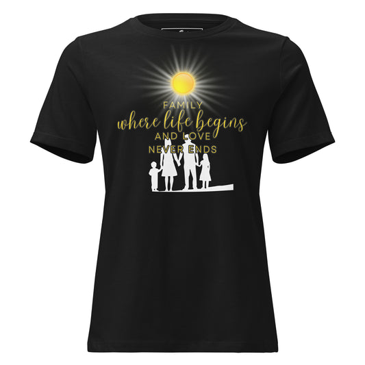 Family: Where Life Begins and Love Never Ends - Black Motivational Women’s T-Shirt