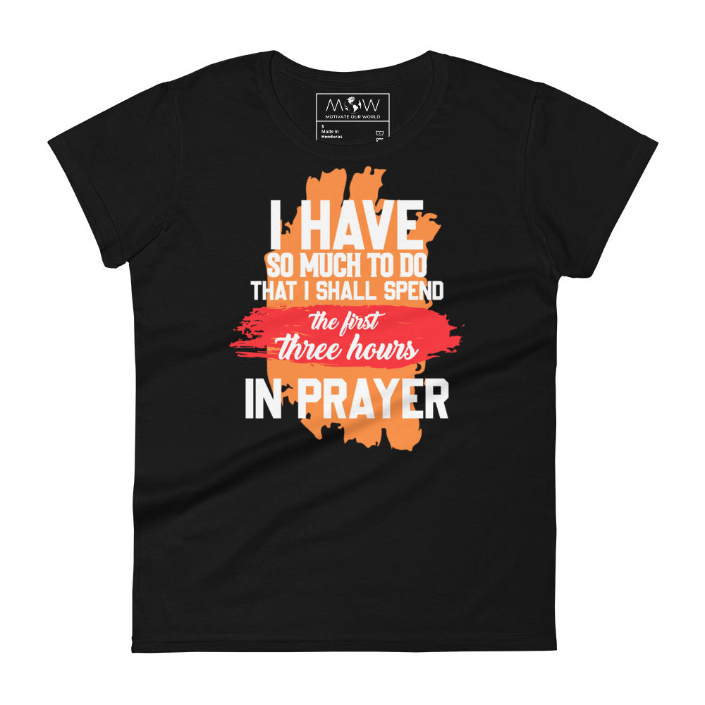 First Three Hours in Prayer Bold Women’s Motivational Black T-Shirt