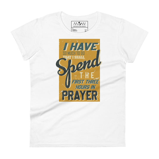 First Three Hours in Prayer Women’s Motivational White T-Shirt