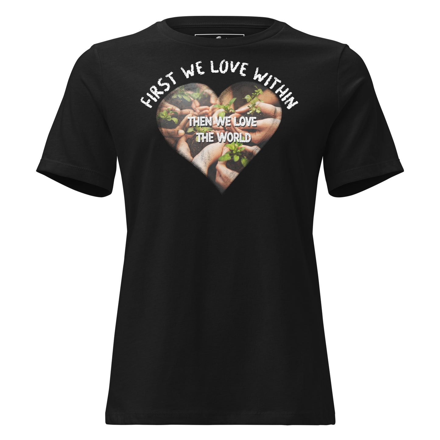 First We Love Within Heart Black Motivational Women’s T-Shirt