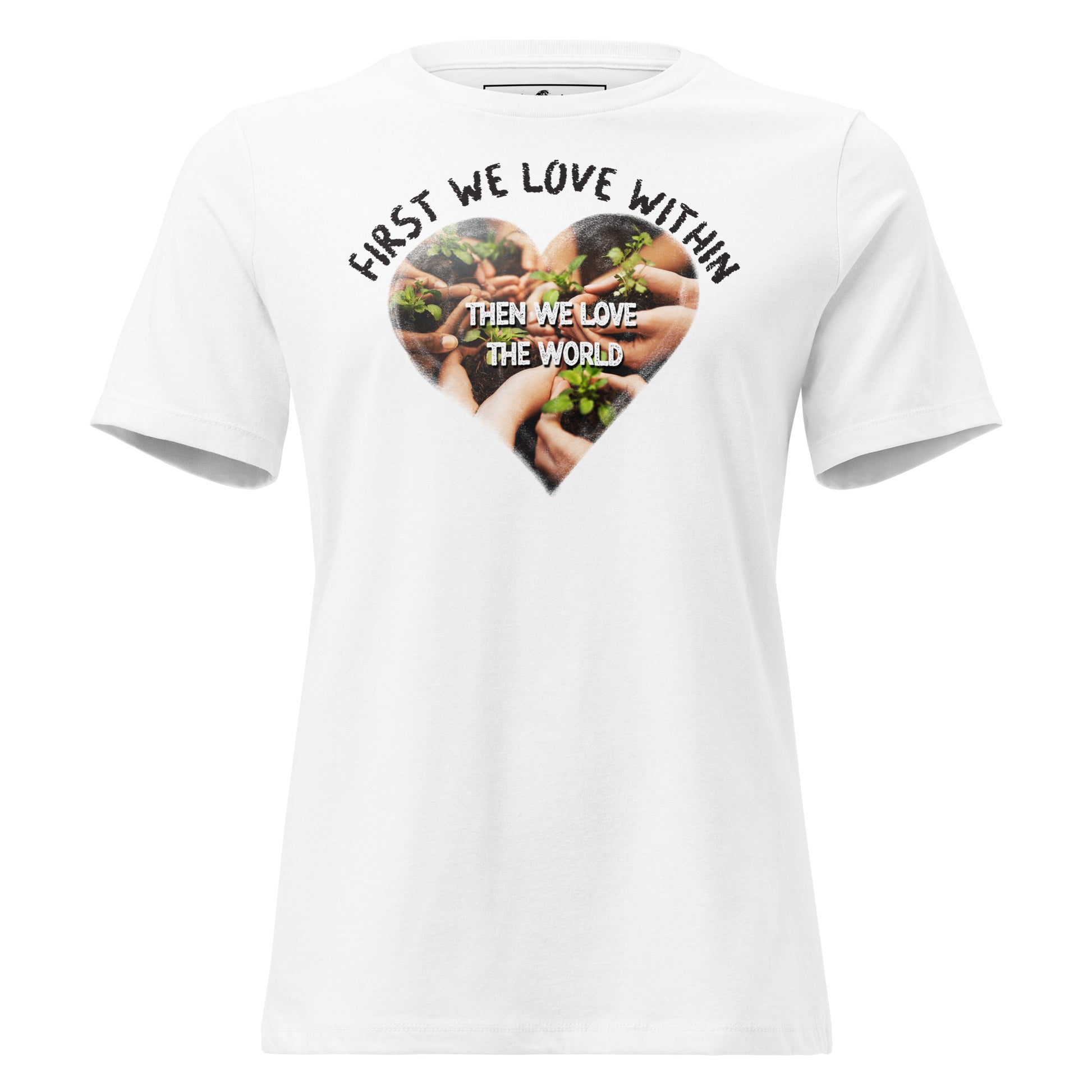 First We Love Within Heart White Motivational Women’s T-Shirt