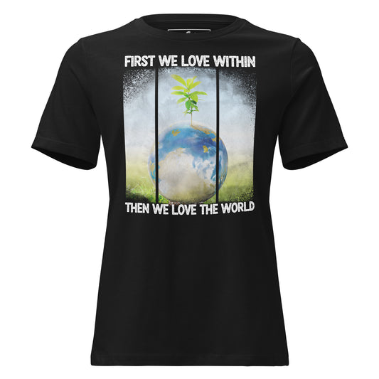 First We Love Within World Sprout Black Motivational Women’s T-Shirt