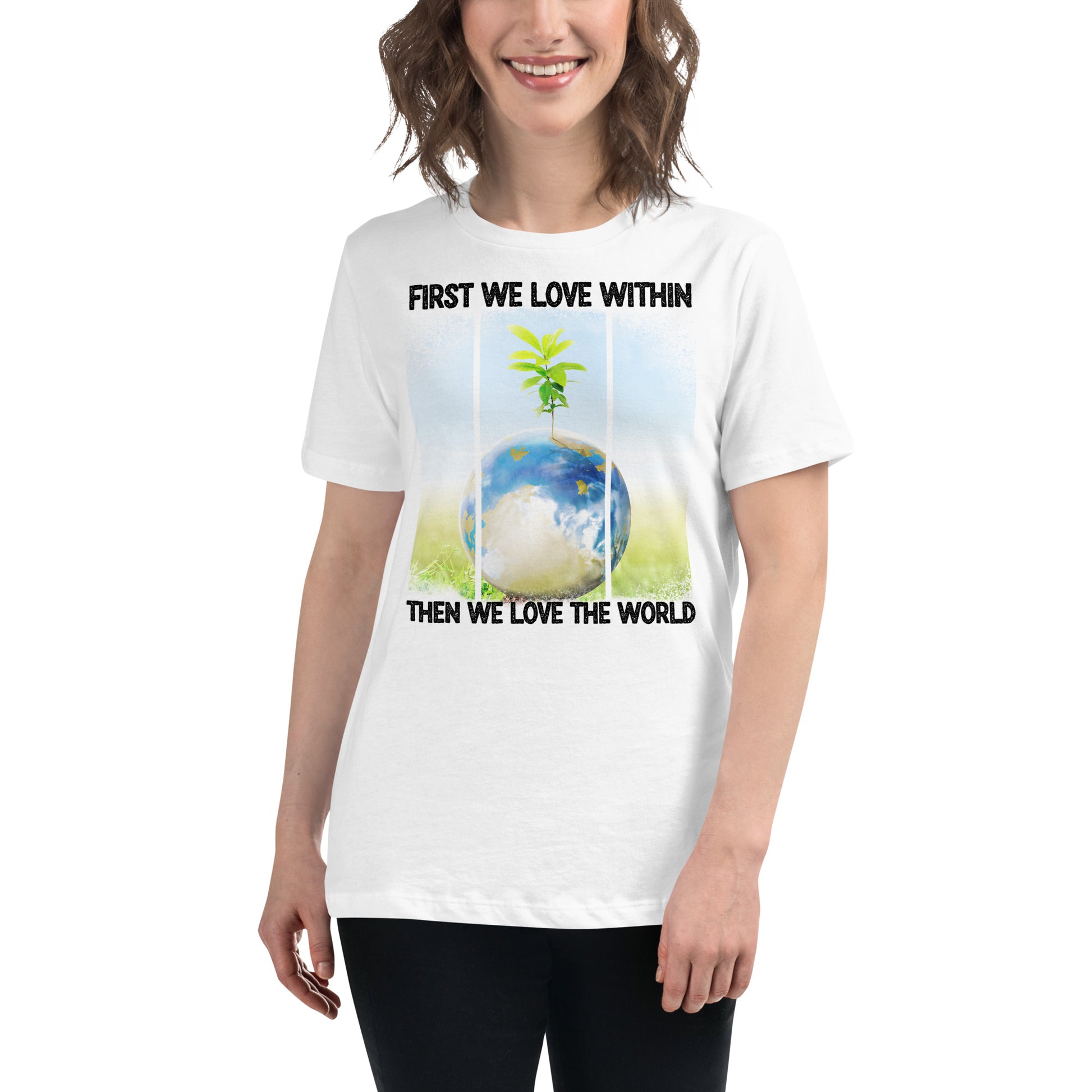 First We Love Within World Sprout White Motivational Women’s T-Shirt Lifestyle