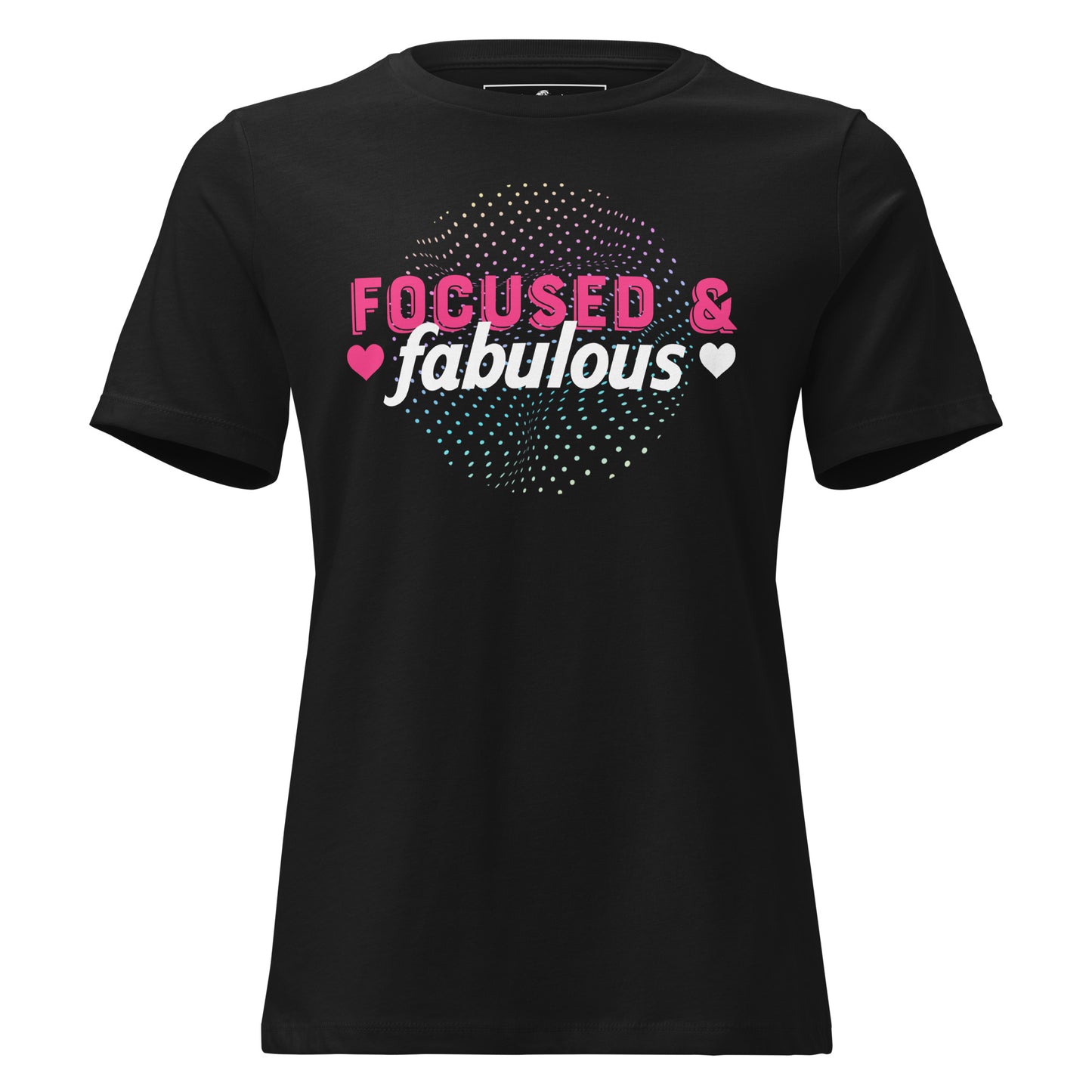 Focused & Fabulous Black Motivational Women’s T-Shirt