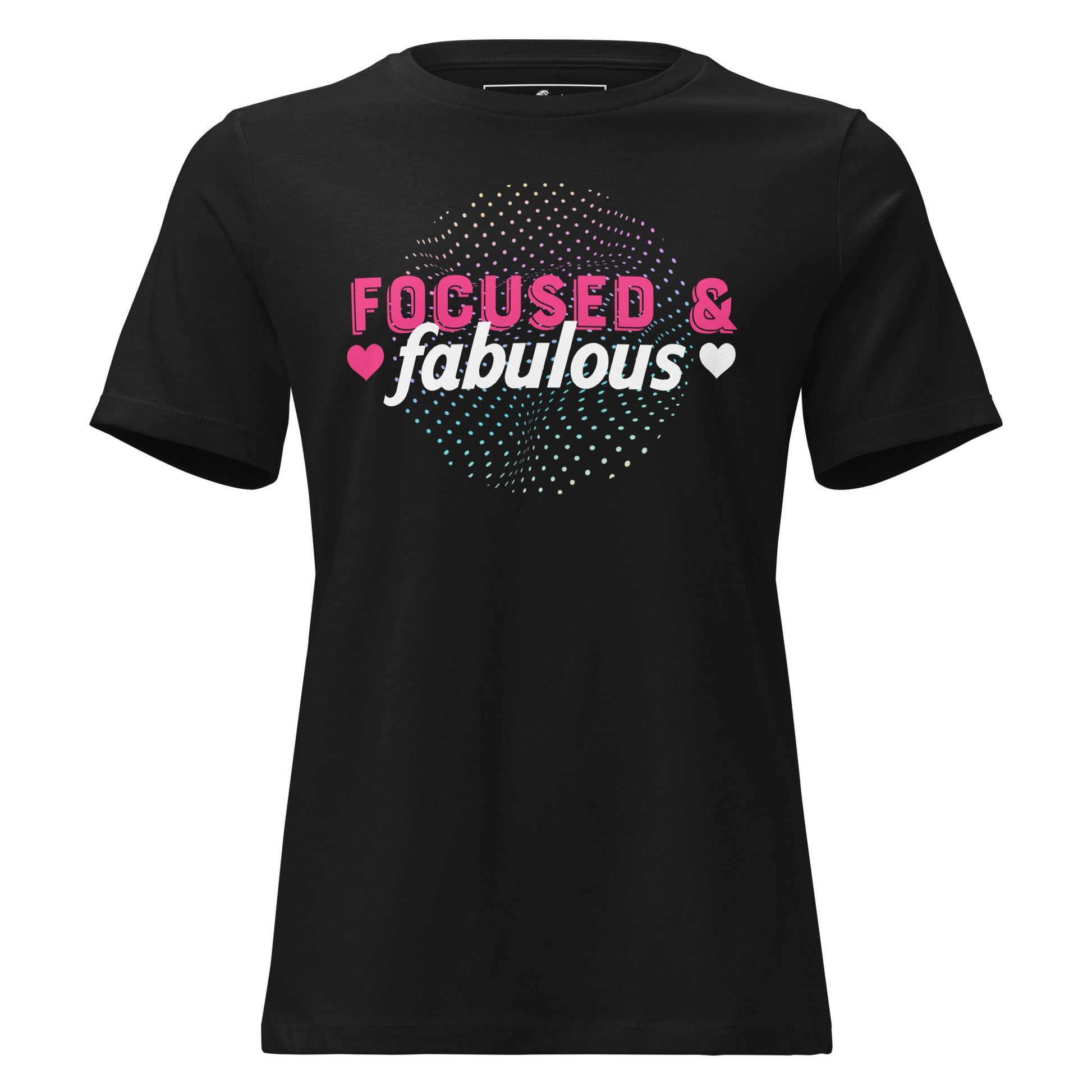 Focused & Fabulous Black Motivational Women’s T-Shirt