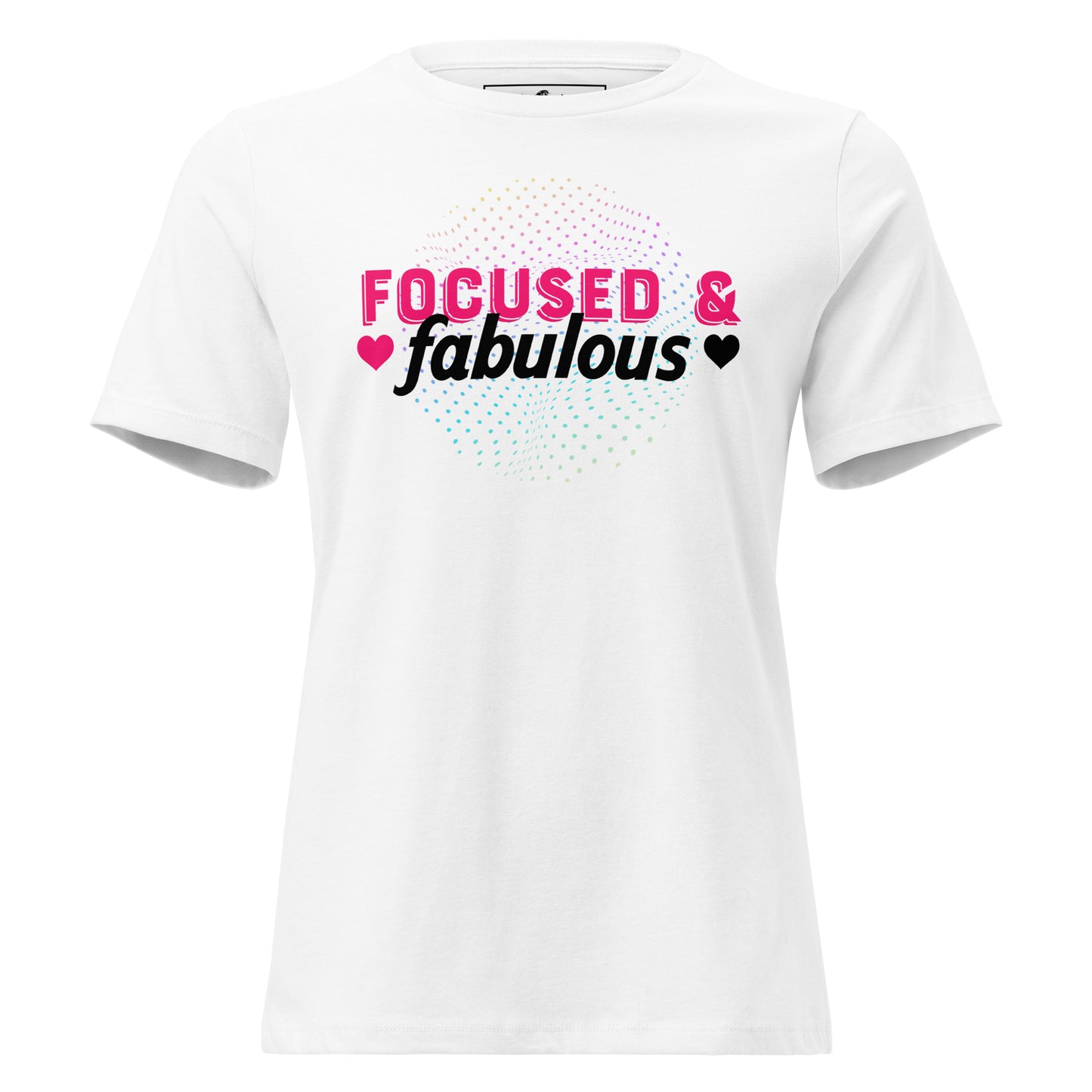Focused & Fabulous White Motivational Women’s T-Shirt