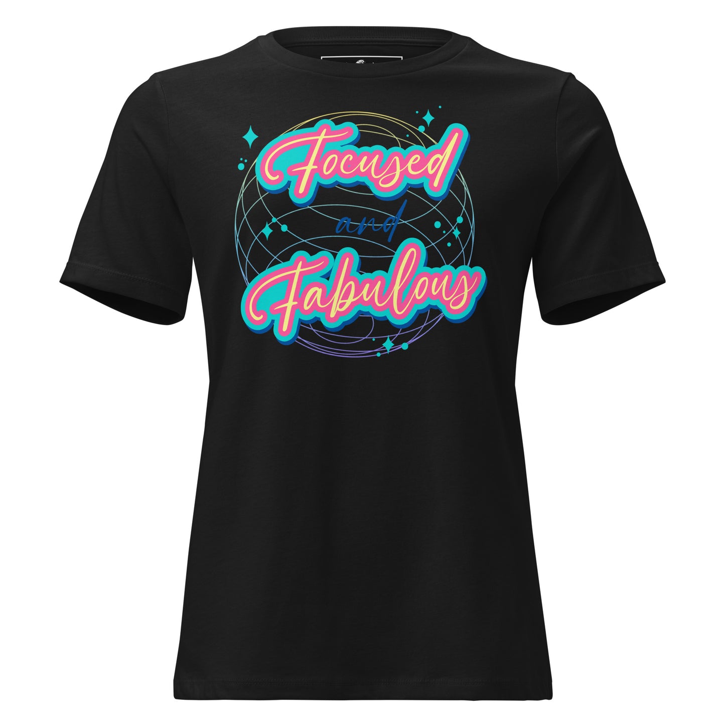 Focused and Fabulous - Neon Edition Black Motivational Women’s T-Shirt