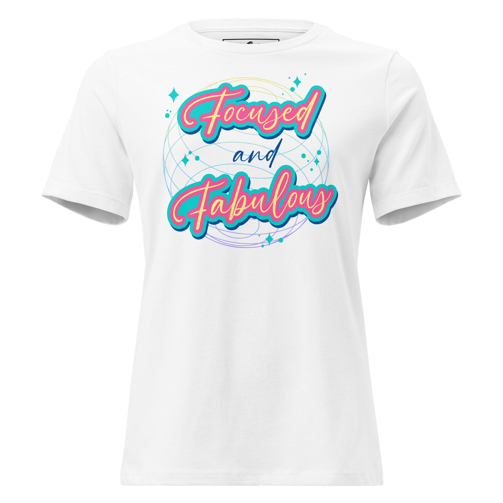 Focused and Fabulous - Neon Edition White Motivational Women’s T-Shirt
