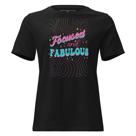 Focused and Fabulous - Vibrant Edition Black Motivational Women’s T-Shirt