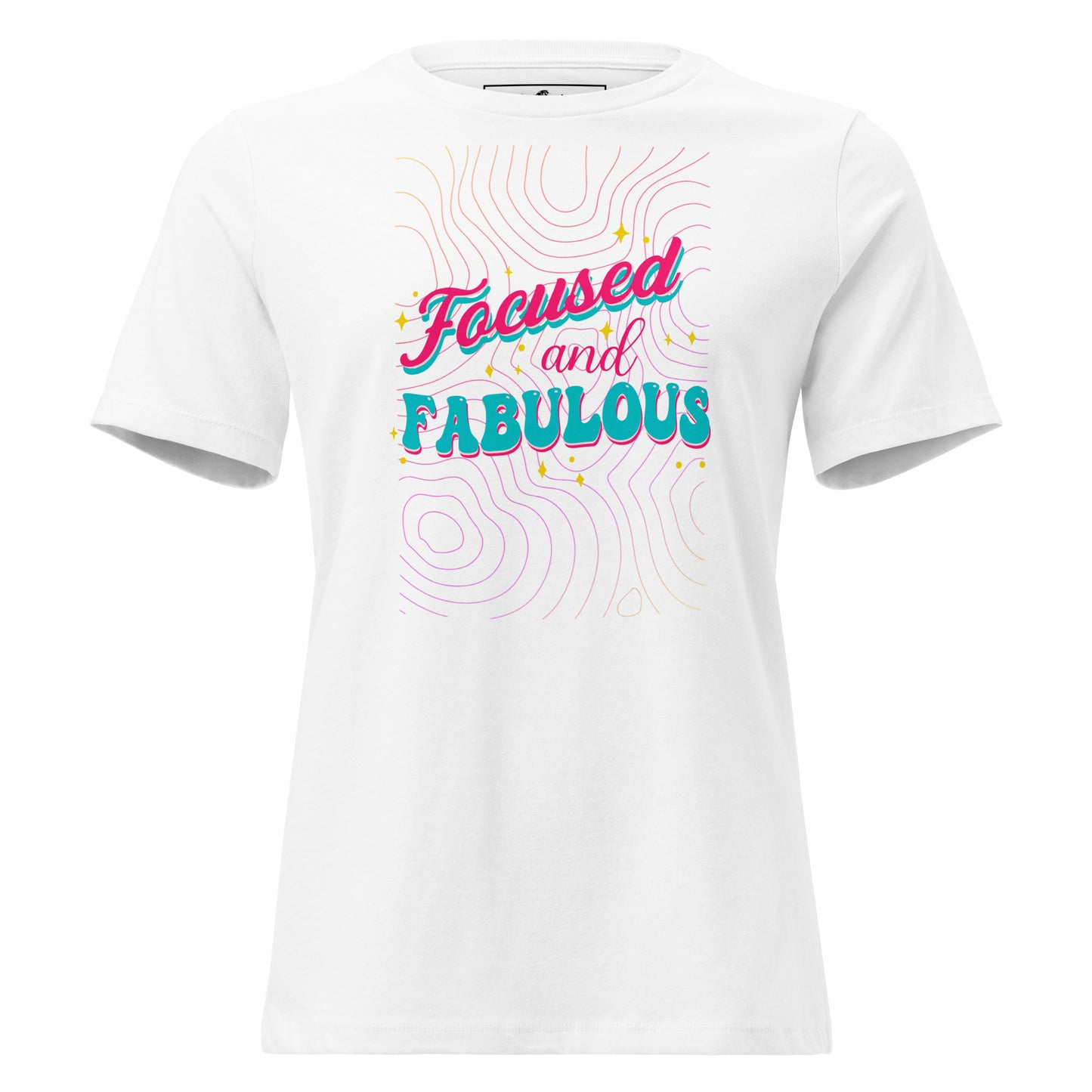 Focused and Fabulous - Vibrant Edition White Motivational Women’s T-Shirt