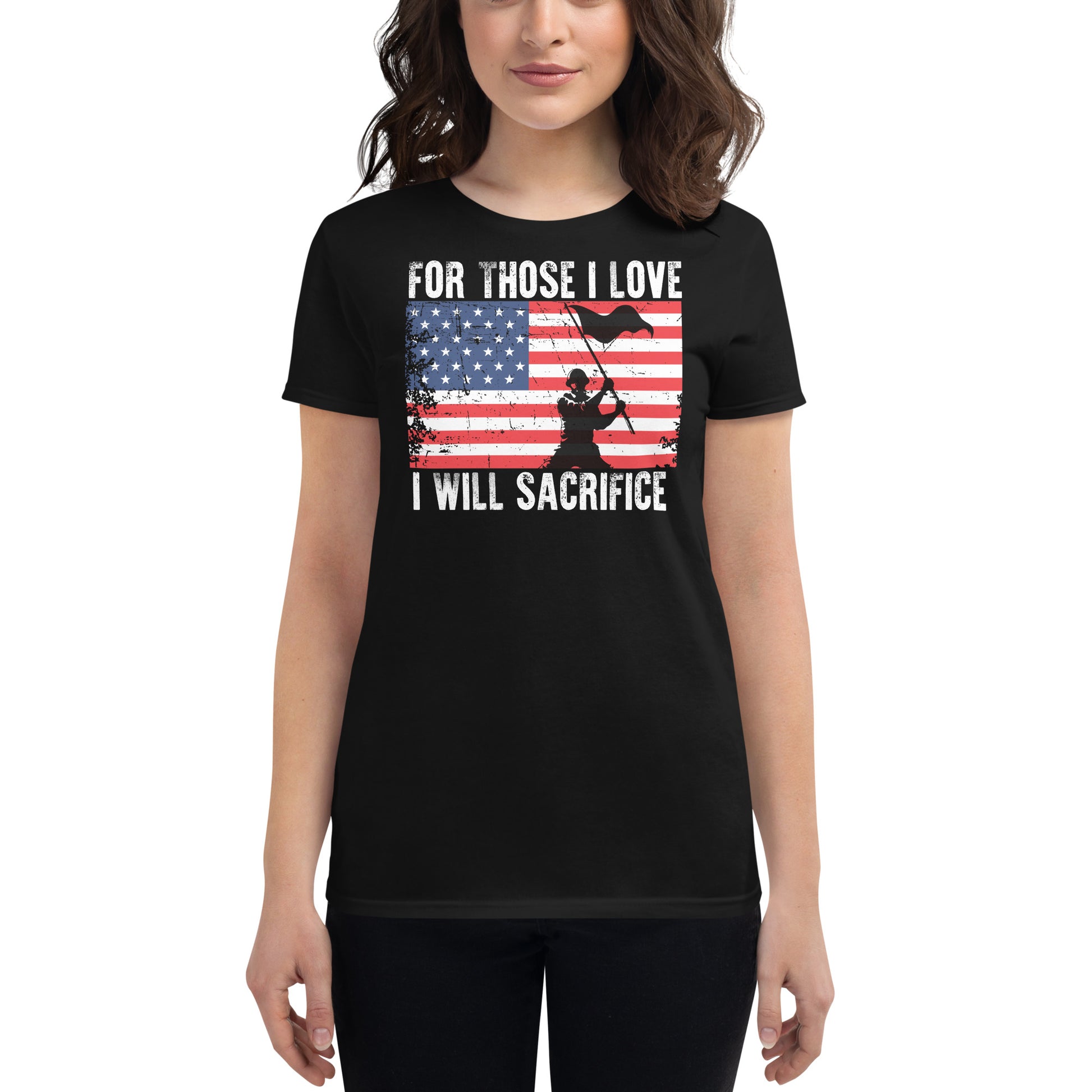 For Those I Love, I Will Sacrifice Women’s Motivational Black T-Shirt