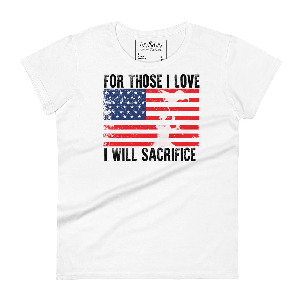 For Those I Love, I Will Sacrifice Women’s Motivational White T-Shirt