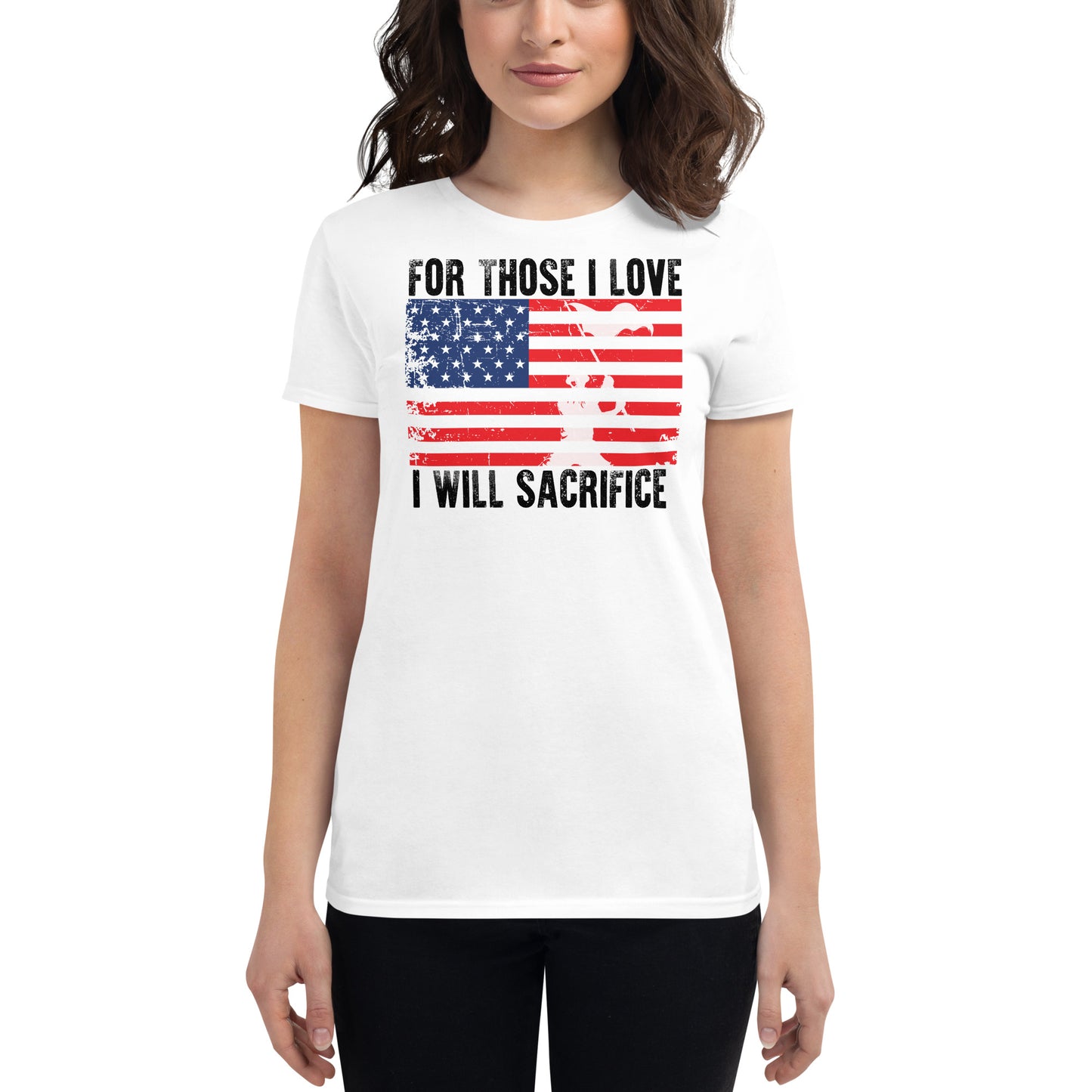 For Those I Love, I Will Sacrifice Women’s Motivational White T-Shirt