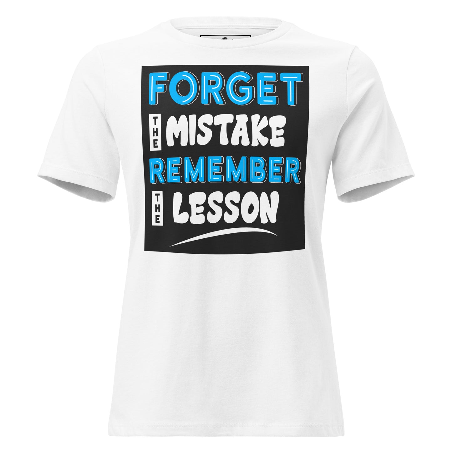 Forget the Mistake, Remember the Lesson White Motivational Women’s T-Shirt
