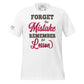 Forget the Mistake Remember the White Motivational Men's T-Shirt
