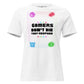 Gamers Don’t Die, They Respawn White Motivational Women’s T-Shirt