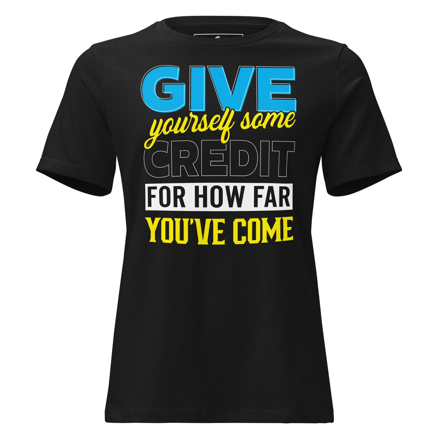 Give Yourself Some Credit – Bold Edition Black Motivational Women’s T-Shirt