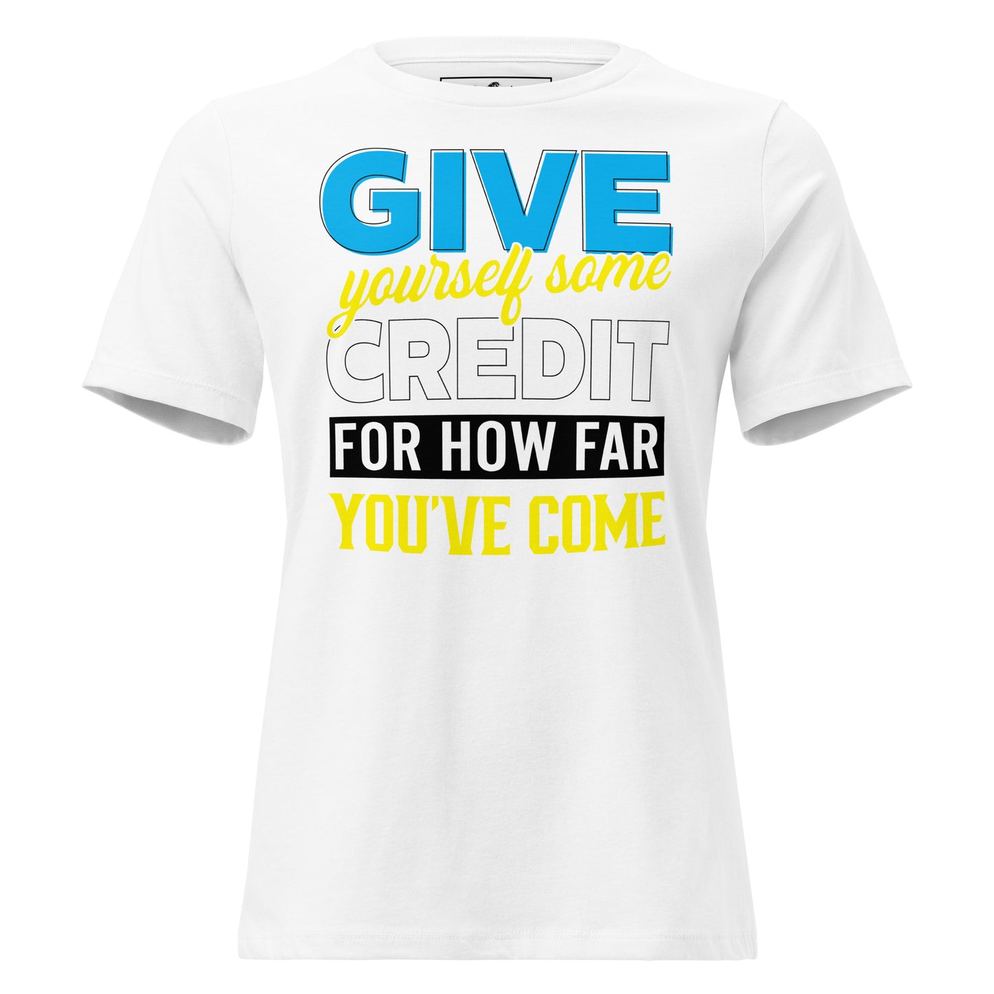 Give Yourself Some Credit – Bold Edition White Motivational Women’s T-Shirt