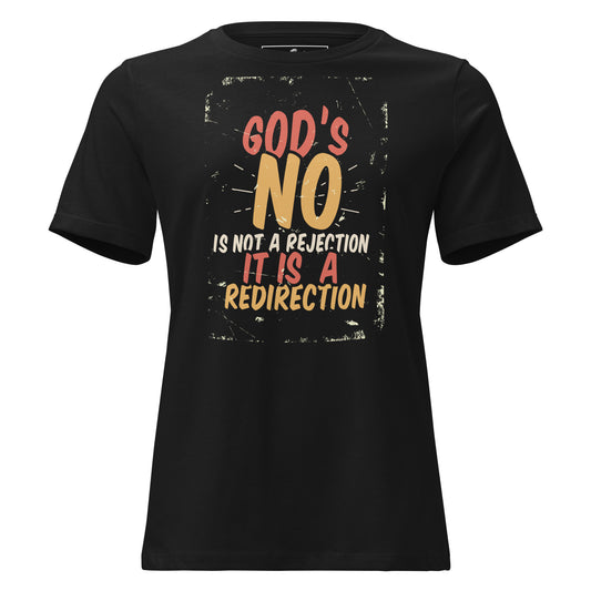 God’s “No” Is Not a Rejection, It Is a Redirection (Bold Design) Black Motivational Women’s T-Shirt