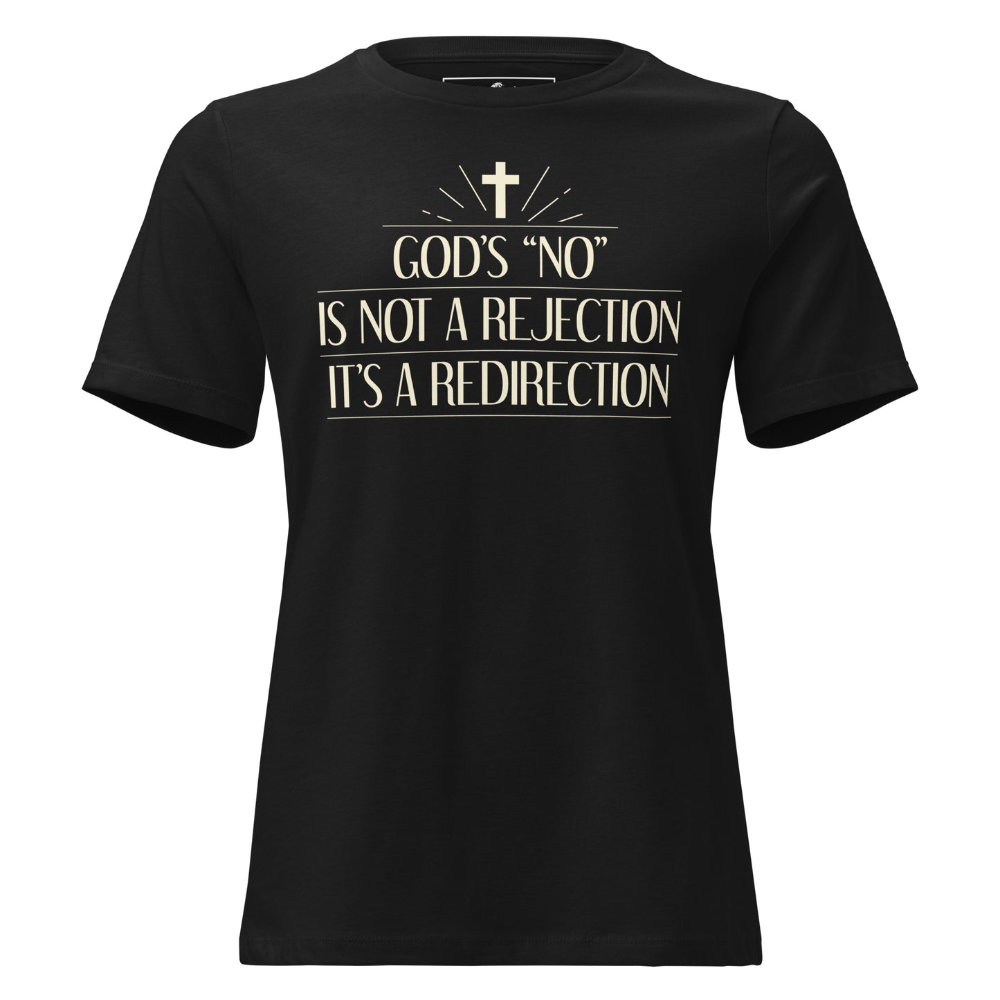 God’s “No” Is Not a Rejection, It’s a Redirection Black Motivational Women’s T-Shirt