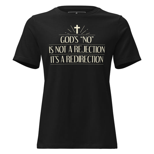 God’s “No” Is Not a Rejection, It’s a Redirection Black Motivational Women’s T-Shirt