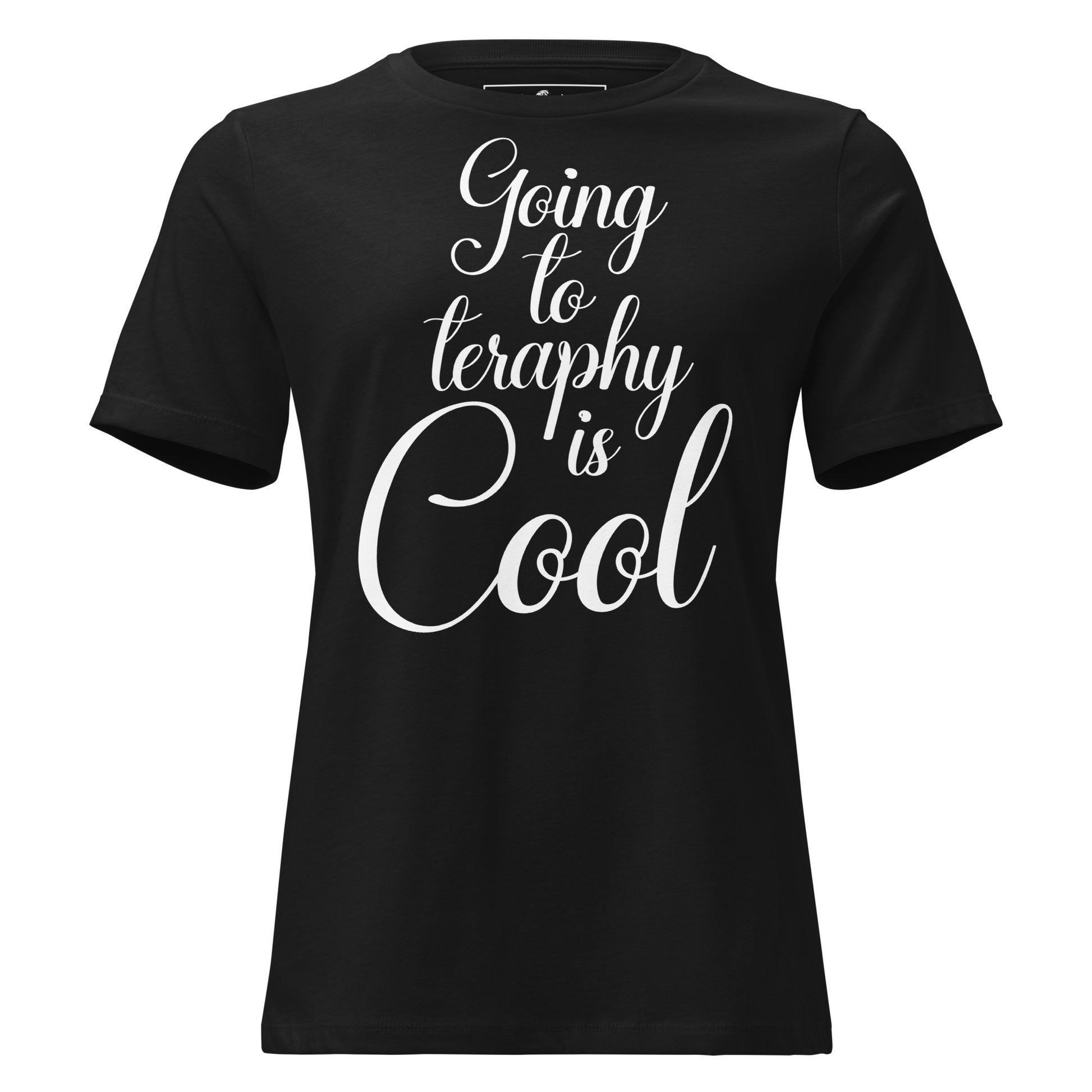 Going to Therapy Is Cool - Script Edition Black Motivational Women’s T-Shirt
