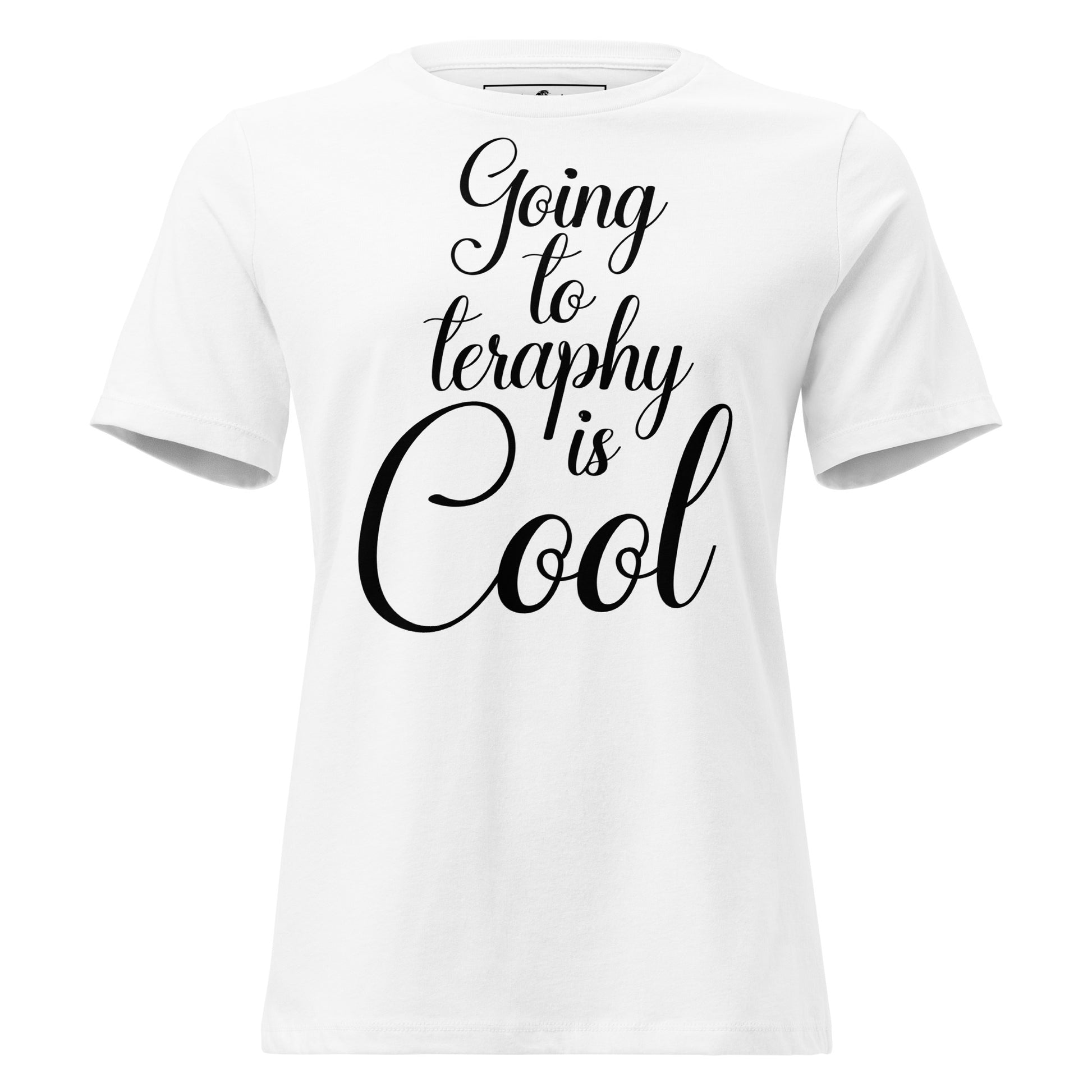 Going to Therapy Is Cool - Script Edition White Motivational Women’s T-Shirt