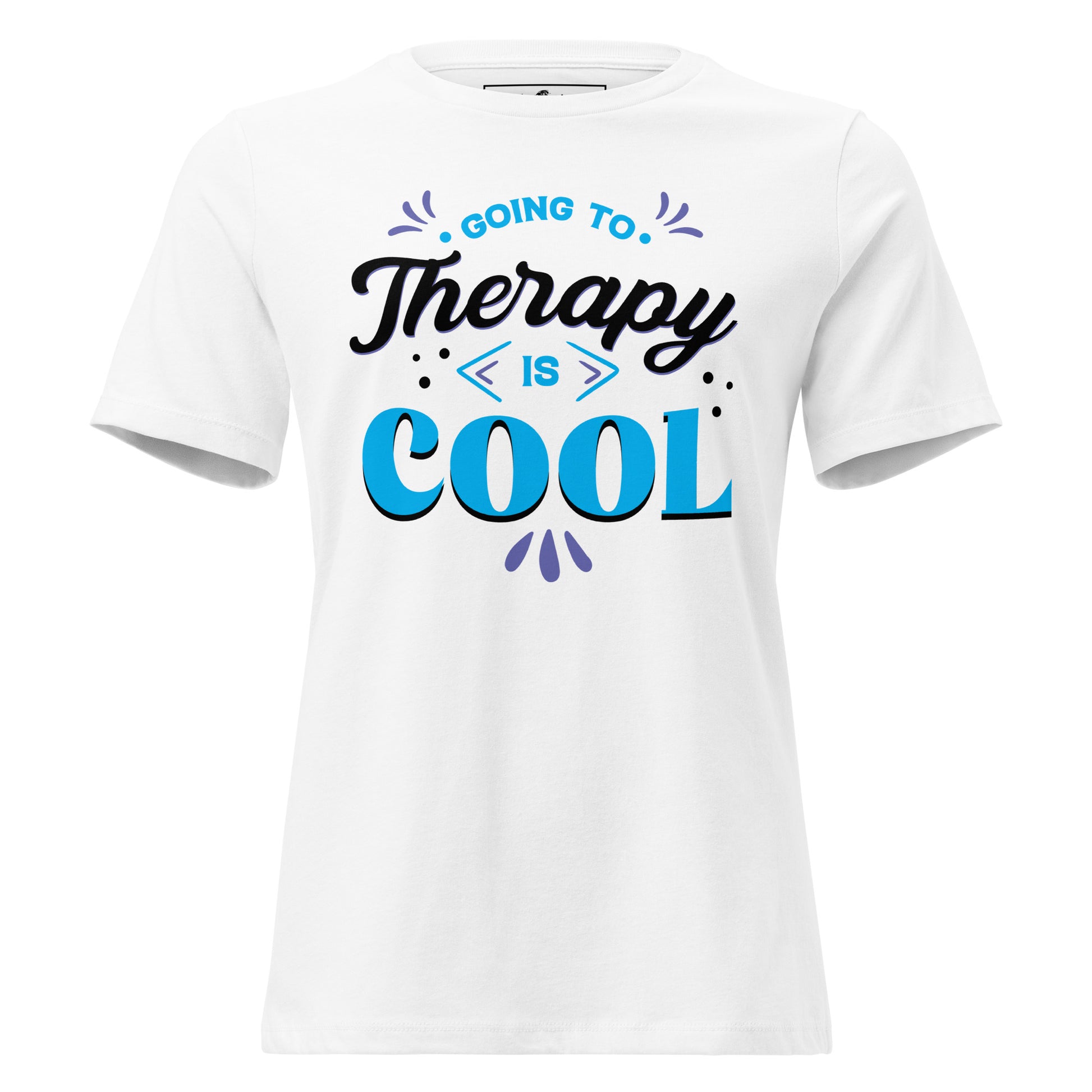 Going to Therapy Is Cool White Motivational Women’s T-Shirt