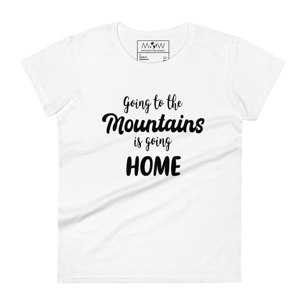 Going to the Mountains is Going Home Women’s Motivational White T-Shirt