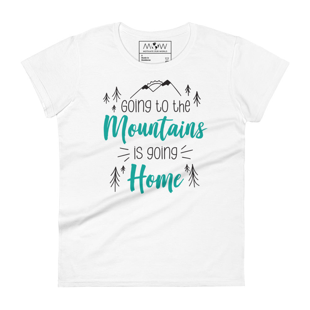 Going to the Mountains is Going Home Women’s Motivational White T-Shirt