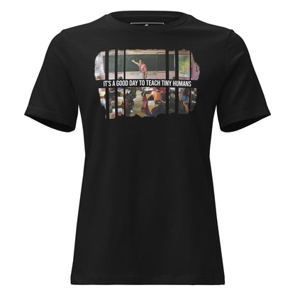 Good Day to Teach Tiny Humans - Classroom Edition Black Motivational Women’s T-Shirt