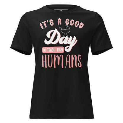 Good Day to Teach Tiny Humans - Stroller Edition Black Motivational Women’s T-Shirt