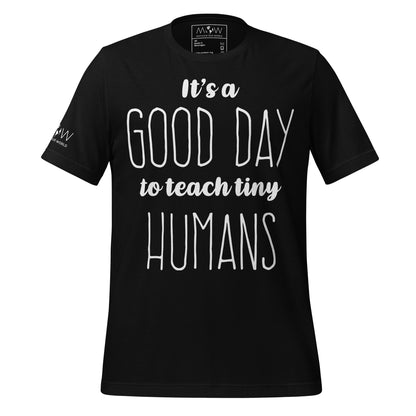 Good Day to Teach Tiny Humans - Tall Text Black Motivational Men's T-Shirt
