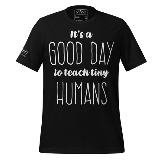 Good Day to Teach Tiny Humans - Tall Text Black Motivational Men's T-Shirt