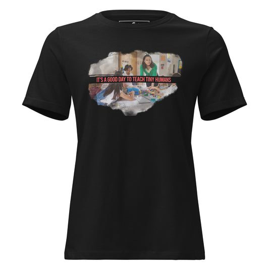 Good Day to Teach Tiny Humans - Tall Text Black Motivational Women’s T-Shirt