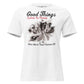 Good Things Come to Those Who Work Hard White Motivational Women’s T-Shirt