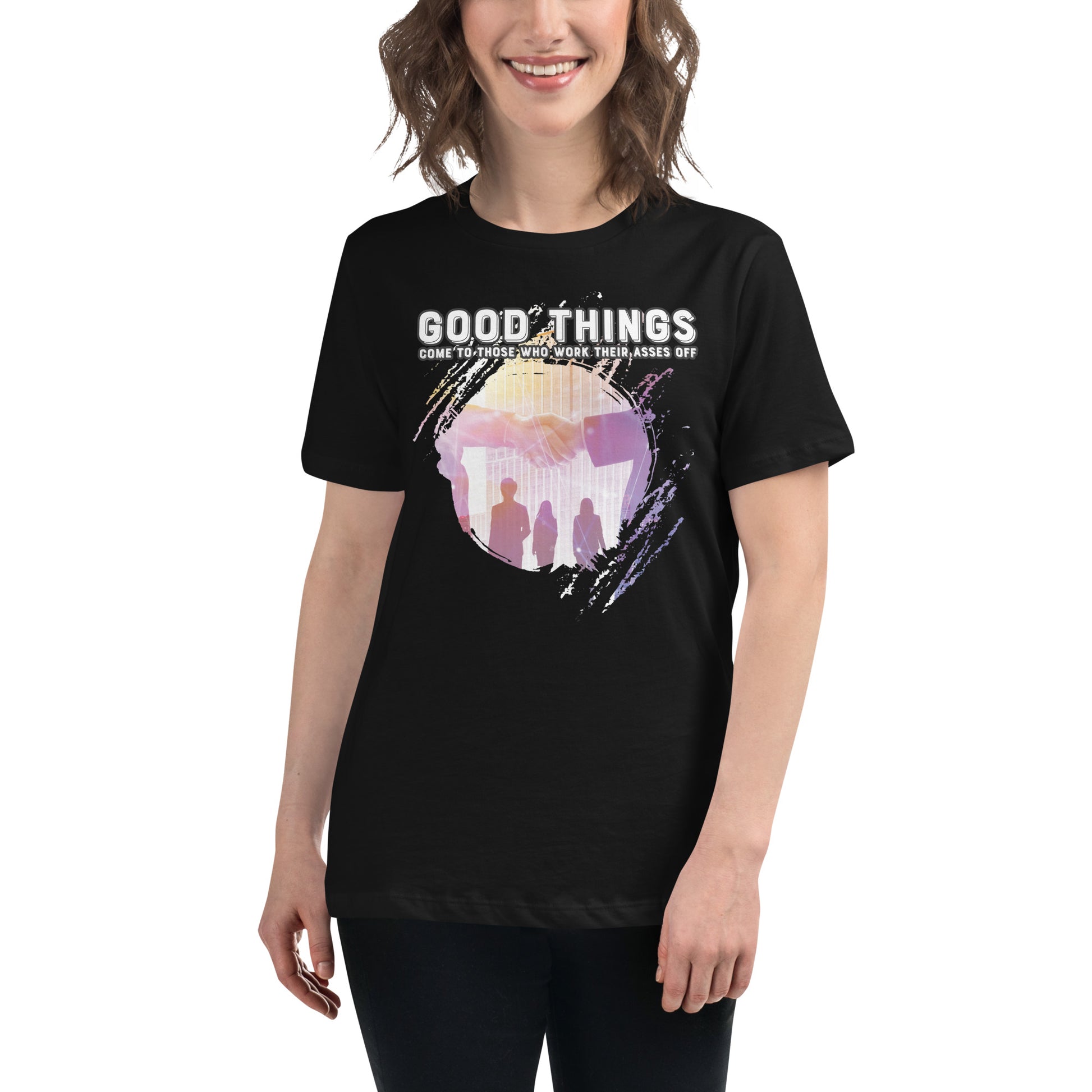 Good Things Come to Those Who Work Really Hard Black Motivational Women’s T-Shirt Lifestyle