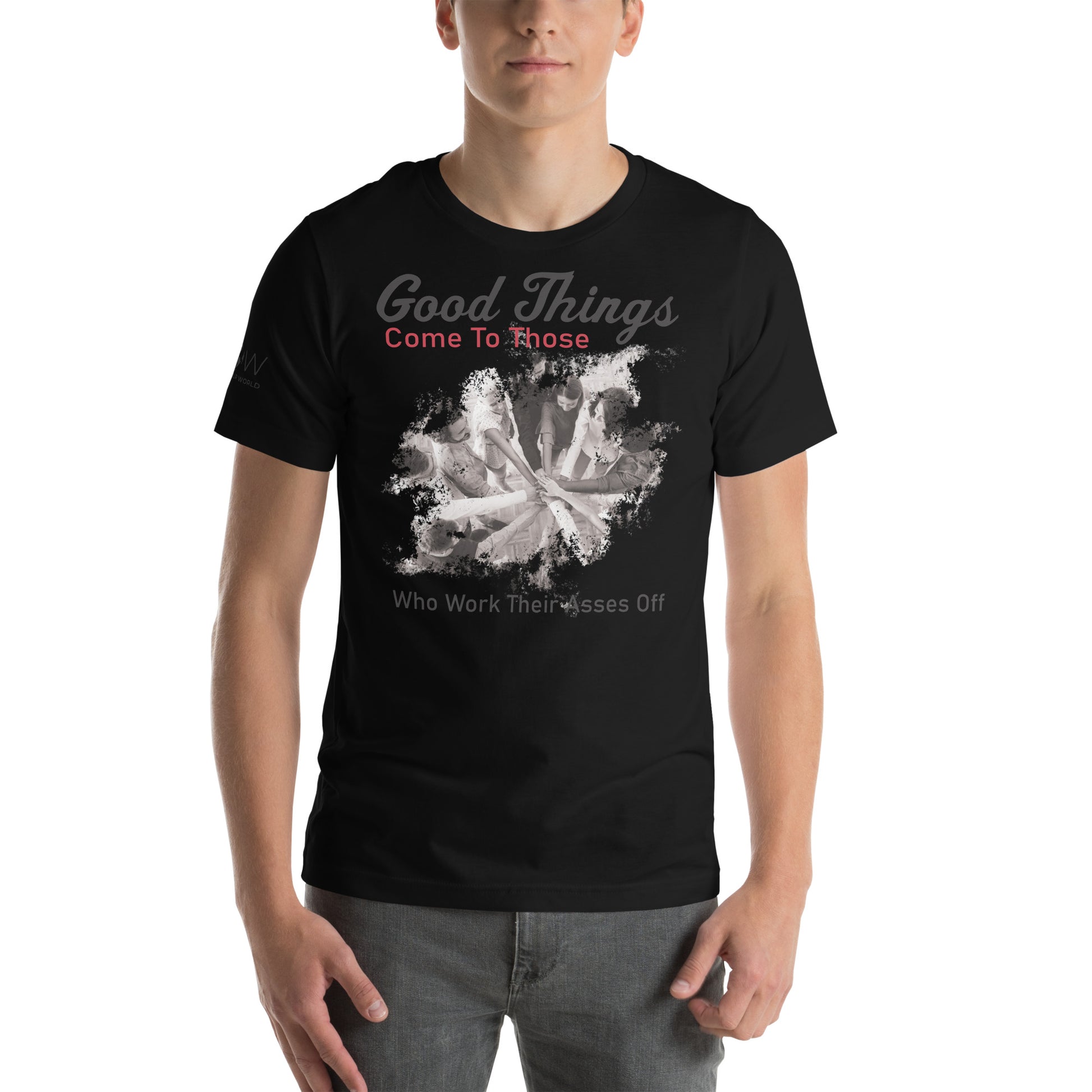 Good Things Come to Those Who Work Their Asses Off Men's Motivational Black T-Shirt